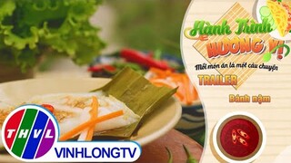 [Trailer] Hành trình hương vị - Tập 154: Bánh nậm