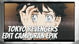 Edit Epik Campuran | Tokyo Revengers