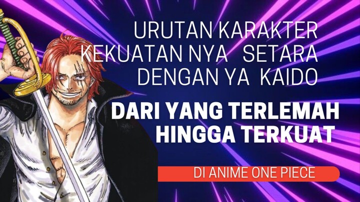 Urutan Karakter Yang Kekuatan Setara Dengan Kaido Dari Yang Terlemah Hingga Terkuat Di Anime One Pie