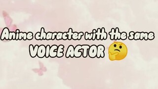 Anime Character with the same Voice Actor🤔