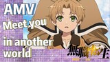 [Mushoku Tensei]  AMV | Meet you in another world