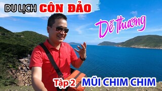 Khám phá Mũi Chim Chim dễ thương nhất hành tinh | DU LỊCH CÔN ĐẢO TỰ TÚC