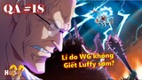 [QA#18]. Lí do Chính Phủ không giết Luffy sớm hơn?