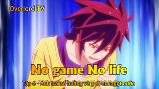 No game No life Tập 6 - Anh trai số hưởng và 3 cô em ngọt nước