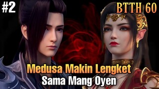 BTTH SEASON 5 EPISODE 60 SUB INDO - Medusa Gak Mau Pisah Sama Xiao Yan