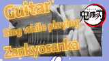 Guitar Sing while playing Zankyosanka