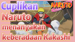 [Naruto] Cuplikan |Naruto menanyakan keberadaan Kakashi