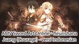 AMV Sword Art Online - fleurishana - Juang (Courage) - versi Indonesian