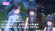 NGULI ECHO SKILL DI LUAR KOTA! WUTHERING WAVES