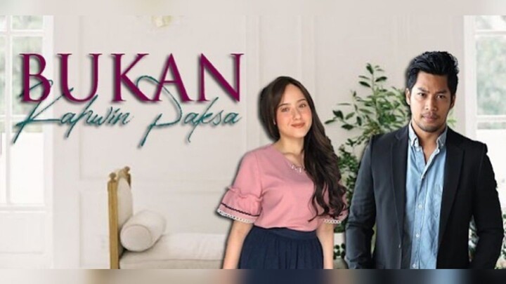 Episode 2 || BUKAN KAWIN PAKSA