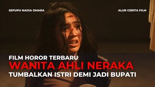 WANITA AHLI NERAKA | SUAMI TUMBALKAN ISTRI DEMI AMBISI JADI BUPATI