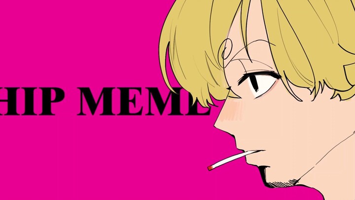 [One Piece meme] Sanji's HIP