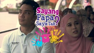 Sayang Papa Saya Tak (Episode 16) Akhir