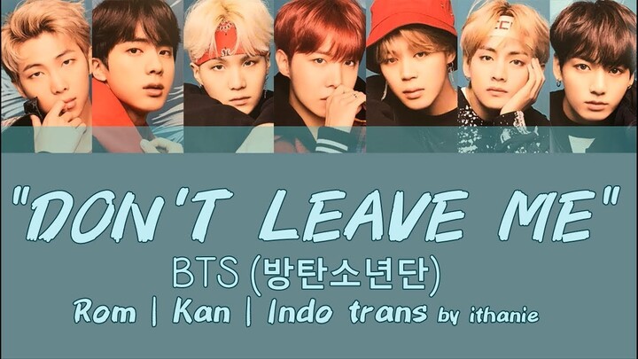 [SUB INDO] BTS (방탄소년단) - DON'T LEAVE ME [Rom | Kan | Indo]