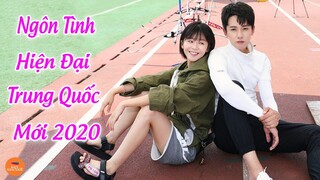 Tổng Hợp 10 Bộ Phim Ngôn Tình Hiện Đại Trung Quốc Mới Nhất Năm 2020 Mà Mọt Nhất Định Phải Xem