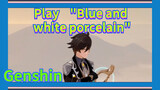 Play "Blue and white porcelain"