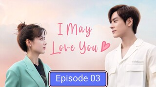 I May love You Episode 03 in Hindi dubbed