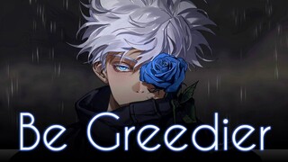 Be Greedier! - Gojo Satoru's Words