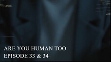 Are You Human Too Episode 33-34 (English Subtitles)