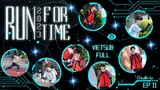 [Vietsub Full]《Run For Time》2023 - Chuẩn Bị EP11