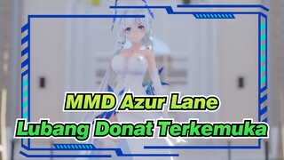 [MMD Azur Lane] Aku Mengenakan Gaun Malam Ini Hanya Untukmu / Lubang Donat Terkemuka