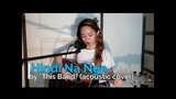 Hindi Na Nga by This Band acoustic cover | Shinea