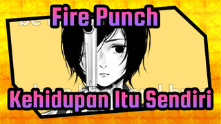 Fire Punch|【AMV Gambar Sendiri】Kehidupan Itu Sendiri