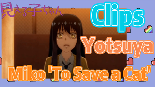 [Mieruko-chan] Clips |  Yotsuya Miko 'To Save a Cat'