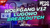 WOLFGANG IS BACK! V12 DJ LUGOWO BREAKDUTCH BOOTLEG FULL BASS SOUND JJ TIKTOK 2022 [NDOO LIFE]
