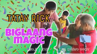 TATAY RICK:BIGLAANG MAGIC