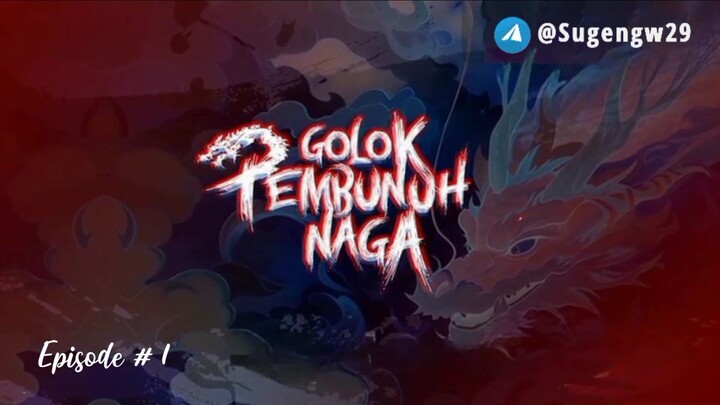 GOLOK PEMBUNUH NAGA  2019 Episode 01