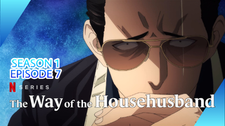 The Way of The Househusband S1:E7 [1080p]