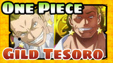 [One Piece] Gild Tesoro ---Kamu Takkan Bisa Mencapainya Walaupun Dengan Buah Gol-Gol