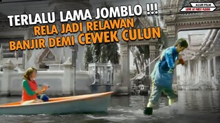 TERLALU LAMA JOMBLO!! RELA JADI RELAWAN BANJIR DEMI CEWEK CULUN -  Alur Film Love At First Flood