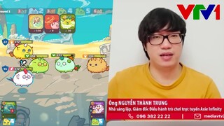 Axie Infinity - Tựa game tỷ đô do người Việt sản xuất lên sóng truyền VTV