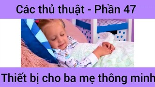 Các thủ thuật thiết bị cho ba mẹ thông minh #47