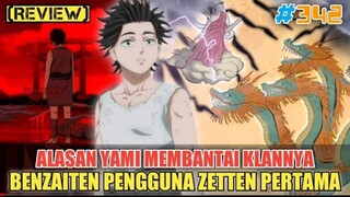 [REVIEW] ALASAN YAMI MEMBANTAI SELURUH KLANNYA❗BENZAITEN PENGGUNA ZETTEN PERTAMA❗BLACK CLOVER 342