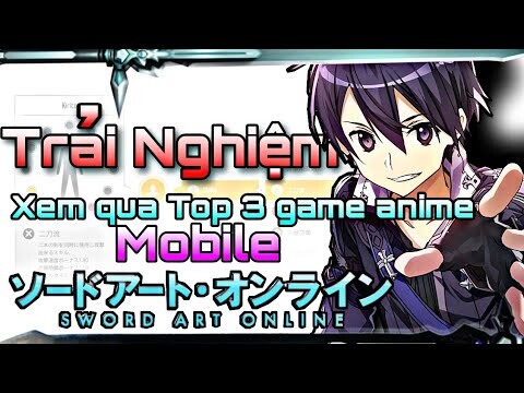 Review Lần Đầu Trải Nghiệm Cũng Như Xem Qua Top 3 Game Sword Art Online Xịn Xò Nhất Trên Mobile....