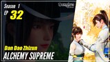 【Dan Dao Zhizun】  Season 1 Episode 32  - Alchemy Supreme | Donghua - 1080P
