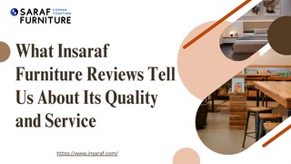 What Insaraf Furniture Reviews Tell Us About Its Quality and Service