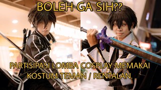 Boleh Ga Sih?, Partisipasi Lomba Cosplay Memakai Kostum Teman / Rentalan.. #JPOP