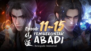 Renegade Immortal Eps. 11~15 Subtitle Indonesia