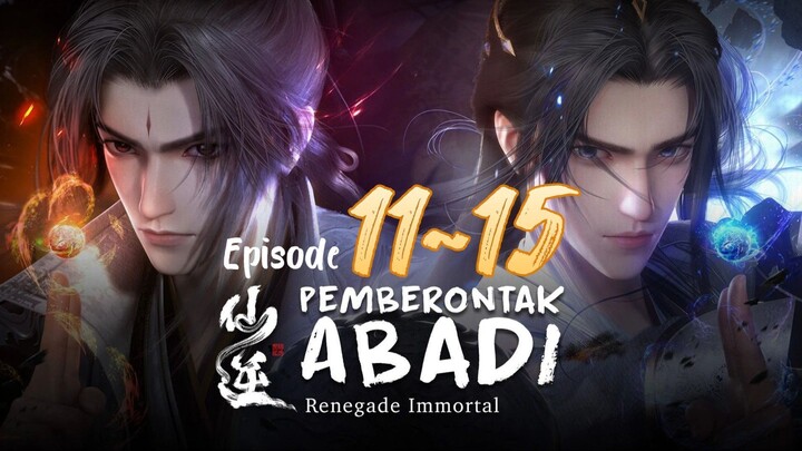 Renegade Immortal Eps. 11~15 Subtitle Indonesia