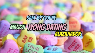 Iyong Dating - Magon x Sam Mc'Craine x Alazkhador