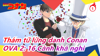 [Thám tử lừng danh Conan] OVA 2: 16 Cảnh khả nghi_B1