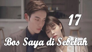 【INDO SUB】17丨Bos Saya di Sebelah丨My Boss Next Door丨Ge Bi Nan Shen Lai Shang Wo