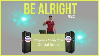 BE ALRIGHT - Viral Music (Pilipinas Music Mix Official Remix) Techno Style | Dean Lewis