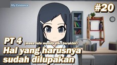 #20 Hal yang harusnya sudah dilupakan Pt 4 (end) - MyExistence Animation