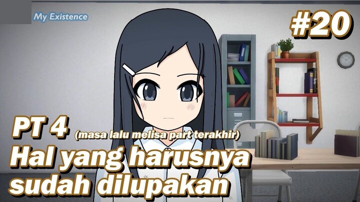 #20 Hal yang harusnya sudah dilupakan Pt 4 (end) - MyExistence Animation