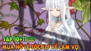 Đại Pháp Sư Mỏ Hỗn Mua Nô Lệ Về Làm Vợ | Tập 10 + 11 | ANIME THÁNG 5